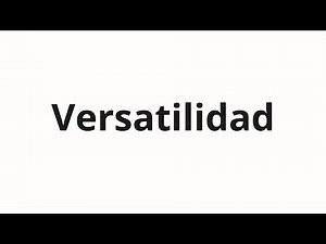 How to pronounce Versatilidad