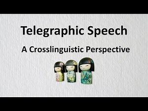 Telegraphic Speech; A Crosslinguistic Perspective