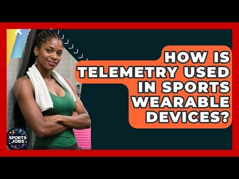 How Is Telemetry Used In Sports Wearable Devices? - Sports Jobs