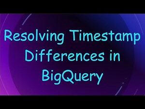 Resolving Timestamp Differences in BigQuery