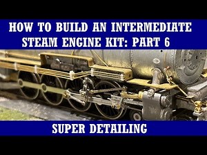 How to Build an Intermediate HO Scale Steam Engine Kit: Part 6 - Super Detailing