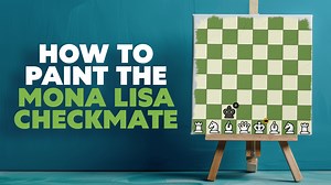 How To Paint The Mona Lisa Checkmate