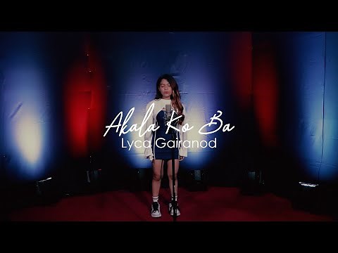 Lyca Gairanod 'Akala Ko Ba' (Performance Video)