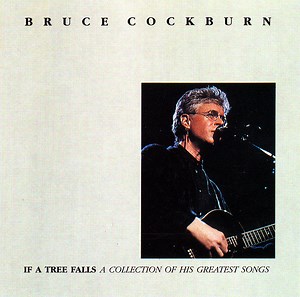 Bruce Cockburn - If A Tree Falls (A Collection Of His Greatest Songs)