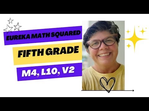 Eureka math Squared, Grade 5, Module 10, Lesson 10, Video 2