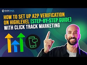 How to Set UP A2P Verification on Highlevel (Step-by-Step Guide) with Click Track Marketing