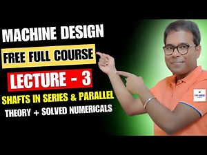 Machine design - Lecture 3 | Shaft in series and parallel | Theory and numericals #machinedesign