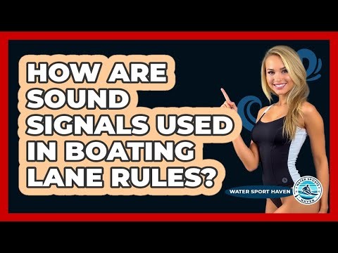 How Are Sound Signals Used In Boating Lane Rules? - Water Sports Haven