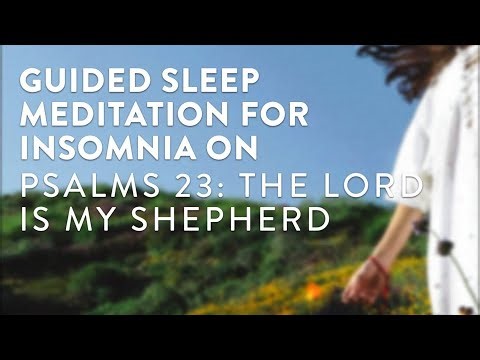 Guided Sleep Meditation for Insomnia on Psalms 23: The Lord Is My Shepherd