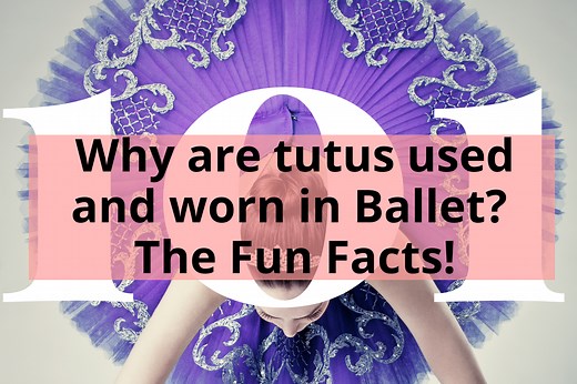 Why tutus are used and worn in Ballet? The Fun Facts!