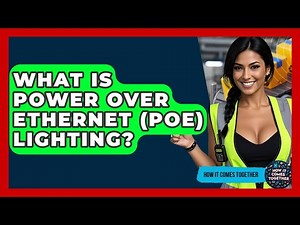 What Is Power Over Ethernet (PoE) Lighting? - How It Comes Together