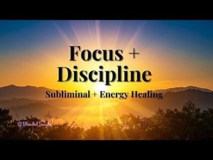 Focus & Discipline Subliminal + Healing | Boost Mental Clarity & Stay Consistent