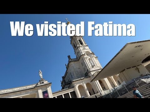 We visited Fatima