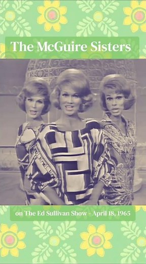 The McGuire Sisters on The Ed Sullivan Show - April 18, 1965