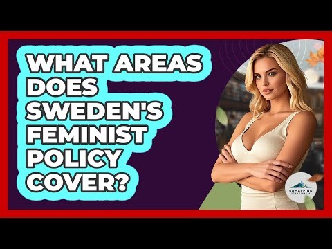 What Areas Does Sweden's Feminist Policy Cover?
