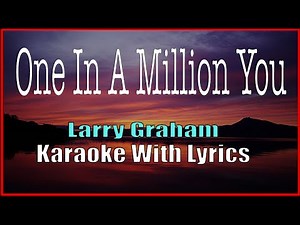 ONE IN A MILLION YOU - Larry Graham : KARAOKE WITH LYRICS