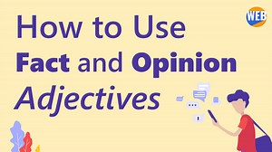 How to Use Fact and Opinion Adjectives (Free 20-page PDF) - World English Blog