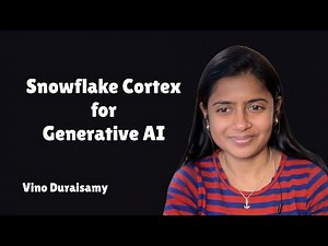 Snowflake Cortex for Generative AI with Vino Duraisamy