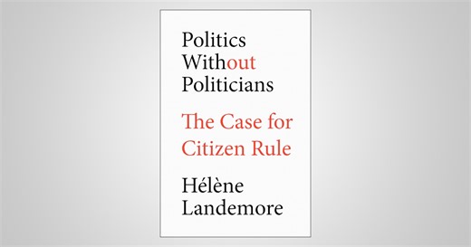 Book Review: Politics Without Politicians: The Case for Citizen Rule, Hélène Landemore