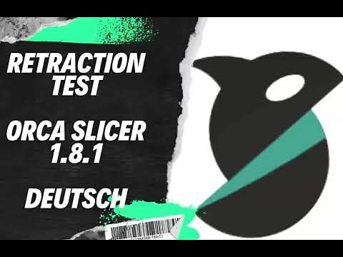 Retraction Test Orca Slicer 1.8.1 Deutsch Rückzug Einstellen Tutorial