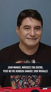 Juan Manuel Márquez era bueno, pero no me hubiera ganado: Erik Morales