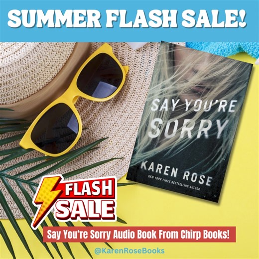 🔥 ONLY 4 DAYS to grab this DEAL! Chirp Books is offering a Summer Flash Sale of the audio book of SAY YOU'RE SORRY for ONLY $5.99! Audio books are great to listen to on summer road trips! Get this deal before it's too late! Go to: https://buff.ly/3zrk6gQ . . . . #KarenRoseBooks #AudioBooks #ChirpBooks #Summer #Sale | Karen Rose
