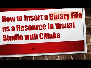 How to Insert a Binary File as a Resource in Visual Studio with CMake