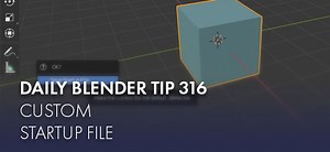 Daily Blender Tip 316: Custom Startup Settings