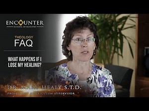 What happens if I lose my healing? - Dr. Mary Healy