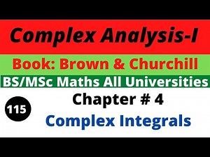 115. Complex Integrals | chapter 4 | Brown and Churchill