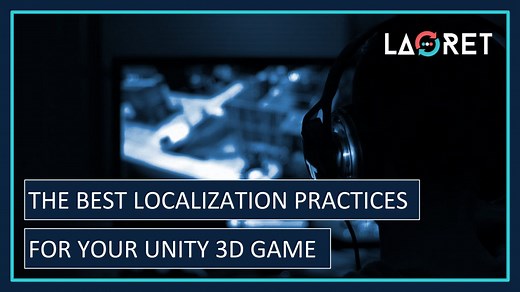 The Best Localization Practices For Your Unity 3D Game - Laoret