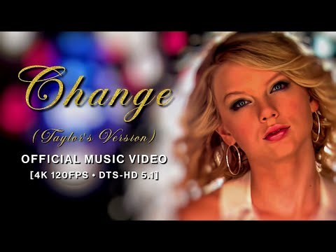 Taylor Swift - Change (Taylor's Version) (Official Music Video) [4K 120FPS • DTS-HD 5.1]