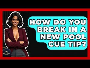 How Do You Break In A New Pool Cue Tip? - Billiards Hustlers