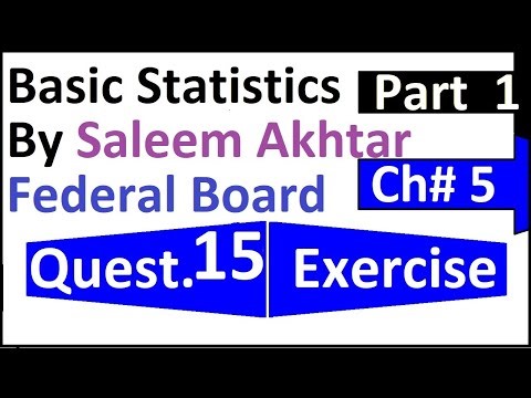 chapter 5 exercise question 15 federal board Basic Statistics by Saleem Akhtar