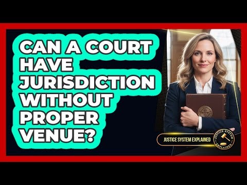 Can a Court Have Jurisdiction Without Proper Venue?