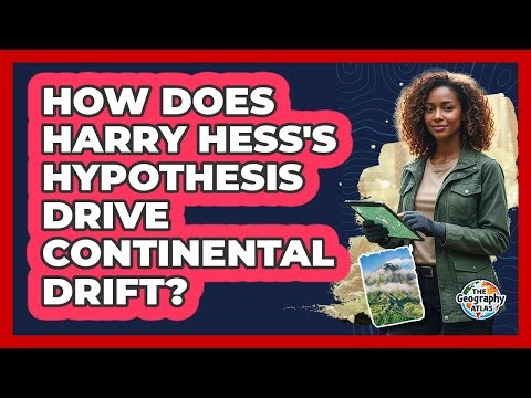How Does Harry Hess's Hypothesis Drive Continental Drift?