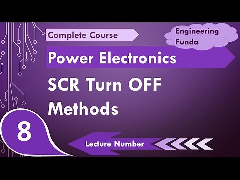 Turn OFF Methods of SCR / Commutation Methods of SCR in Power Electronics by Engineering Funda