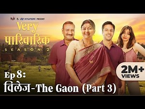 Very Parivarik Season 2 | EP8 - Village: The Gaon (Part 3) | A TVF Weekly Show