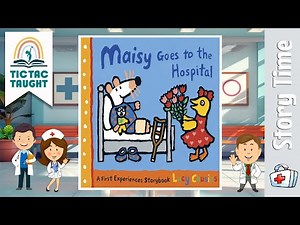 MAISY GOES TO THE HOSPITAL by Lucy Cousins ~ Kids Book Storytime, Kids Book Read Aloud, Bedtime