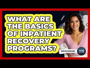 What Are The Basics Of Inpatient Recovery Programs?