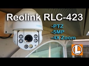 Reolink PTZ RLC-423 IP PoE Security Camera Review - Unboxing, Features, Setup, Video Quality