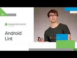Getting the most out of Android Lint (Android Dev Summit '18)