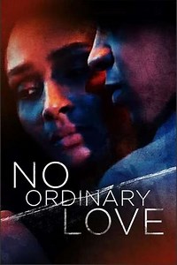 No Ordinary Love (2019) - Movie