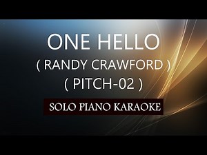 ONE HELLO ( RANDY CRAWFORD ) ( PITCH-02 ) PH KARAOKE PIANO by REQUEST (COVER_CY)