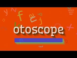HOW TO PRONOUNCE OTOSCOPE?