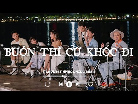 Tuyển Tập Những Bài Hát HAY NHẤT Về Tình Yêu Và Cuộc Sống | Playlist Nhạc Chill