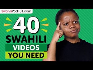 Learn Swahili: 40 Beginner Swahili Videos You Must Watch
