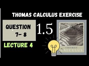 Chap 1 Ex 1.5 || Q # 7 ,8 || Lec # 4 Thomas Calculus 11th Edition