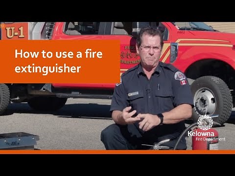 How To Use a Fire Extinguisher | Kelowna Fire Department