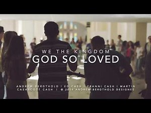 God So Loved Lyric Video (We The Kingdom)